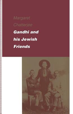 Gandhi and His Jewish Friends - Chatterjee, Margaret