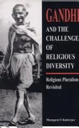 Gandhi and the Challenge of Religious Diversity: Religious Pluralism Revisited