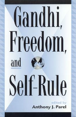 Gandhi, Freedom, and Self-Rule - Parel, Anthony J (Contributions by), and Brown, Judith M, PhD (Contributions by), and Copley, Antony (Contributions by)