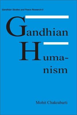 Gandhian Humanism - Chakrabarti, Mohit