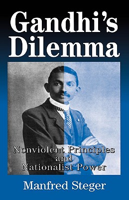 Gandhi's Dilemma: Nonviolent Principles and Nationalist Power - Na, Na