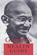 Gandhi's Health Guide - Gandhi, Mohandas
