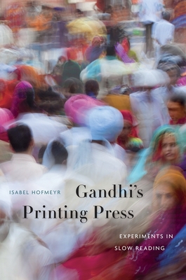 Gandhi's Printing Press: Experiments in Slow Reading - Hofmeyr, Isabel