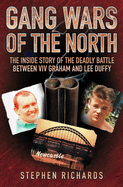 Gang Wars of the North: The Inside Story of the Deadly Battle Between Viv Graham and Lee Duffy
