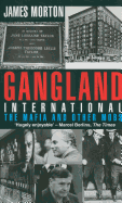 Gangland International: An Informal History of the Mafia and Other Mobs in the Twentieth Century