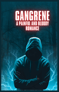 Gangrene: A Painful And Bloody Romance