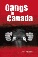 Gangs in Canada - Pearce, Jeff