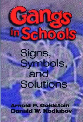 Gangs in Schools: Signs, Symbols, and Solutions - Goldstein, Arnold P, PhD, and Kodluboy, Donald W