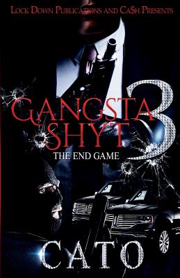 Gangsta Shyt 3: The End Game - Cato