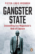 Gangster State: Unravelling Ace Magashule's Web of Capture