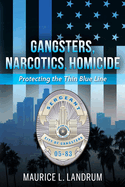 Gangsters, Narcotics, Homicide: Protecting the Thin Blue Line