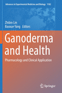Ganoderma and Health: Pharmacology and Clinical Application