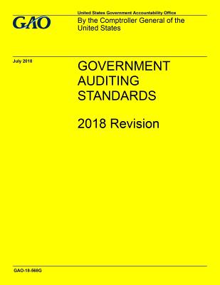 GAO Yellow Book Government Auditing Standards 2018 Revision - Gao, United States Government