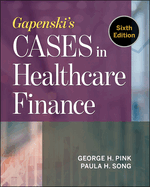 Gapenski's Cases in Healthcare Finance, Sixth Edition