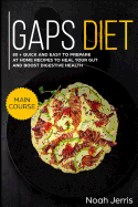 Gaps Diet: Main Course - 80 + Quick and Easy to Prepare at Home Recipes to Heal Your Gut and Boost Digestive Health (Leaky Gut & Gastrointestinal Effective Approach)