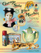 Garage Sale and Flea Market Annual: Cashing in on Today's Lucrative Collectibles Market