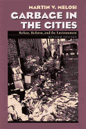 Garbage in the Cities: Refuse Reform and the Environment