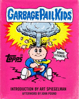 Garbage Pail Kids - Dangers (Introduction by), and The Topps Company, and Pound, John (Afterword by)