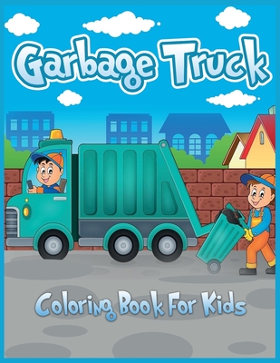Garbage Truck Coloring Book for Kids: Cute Coloring Book for Toddlers, Kindergarten, Boys, and Girls Who Love Trucks (Children's Book) - Press, Lenard Vinci
