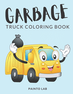 Garbage Truck Coloring Book: Trash Truck Coloring Pages, Over 50 Pages to Color, Perfect Bin Lorry colouring pages for boys, girls, and kids of ages 4-8 and up - Hours Of Fun Guaranteed!