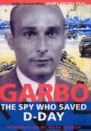 GARBO: The Spy Who Saved D-Day