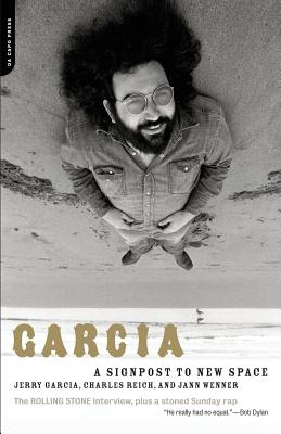 Garcia: A Signpost to New Space - Garcia, Jerry, and Reich, Charles, and Wenner, Jann