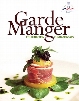 Garde Manger: Cold Kitchen Fundamentals - Leonard, Michael, and Carlos, Brenda, and Powers, Tina