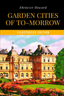 Garden Cities of To-Morrow (Illustrated Edition)
