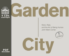 Garden City: Work, Rest, and the Art of Being Human.