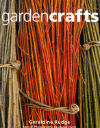 Garden Crafts - Rudge, Geraldine, and Hurst, Jacqui (Photographer)