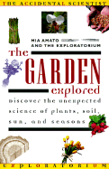 Garden Explored - Amato, Mia, and The Exploratorium, and Exploratorium (Organization)