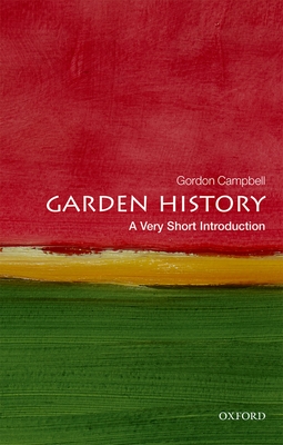 Garden History: A Very Short Introduction - Campbell, Gordon