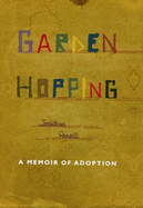 Garden Hopping: A Memoir of Adoption