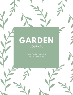 Garden Journal: Gardening Planner, Gardeners Gift, Can Keep Track Of Plant Record Pages, Notes, Book, Planning Notebook, Log - Newton, Amy