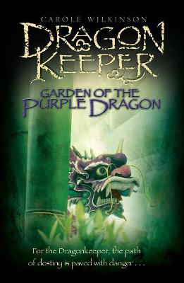 Garden of the Purple Dragon. Carole Wilkinson - Wilkinson, Carole