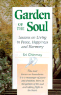 Garden of the Soul: Lessons on Living in Peace, Happiness, and Harmony