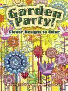 Garden Party!: Flower Designs to Color