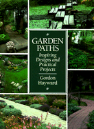 Garden Paths: Inspiring Designs and Practical Projects - Hayward, Gordon