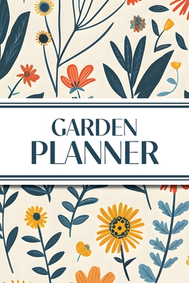 Garden Planner (Illustrated Wildflowers): 6"x9" Yearly Garden Planning Journal with Layout Grids, Plant Inventory, Seed & Treatment Trackers, Monthly Checklists, and 100+ Plant Logs - Perfect for Backyard & Vegetable Gardeners - Revive Stationery