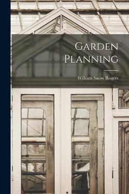 Garden Planning - Rogers, William Snow