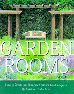 Garden Rooms: Create and Decorate Outdoor Garden Spaces - Erler, Catriona Tudor, Ms., and Erler, James W (Photographer)