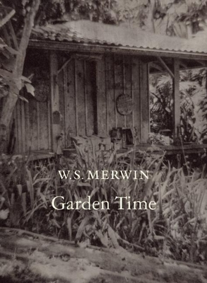Garden Time - Merwin, W S