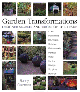 Garden Transformations: Designer Secrets and Tricks of the Trade - Guinness, Bunny