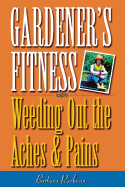 Gardener's Fitness: Weeding Out the Aches and Pains