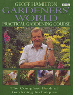 "Gardeners' World" Practical Gardening Course