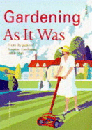 Gardening as It Was: From the Pages of Amateur Gardening 1884-1945