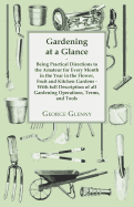 Gardening at a Glance: Being Practical Directions to the Amateur for Every Month in the Year in the Flower, Fruit, & Kitchen Gardens: With Full Description of All Gardening Operations, Terms, and Tools