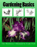 Gardening Basics - Morehouse, Tim, and Clark, Frank (Designer)