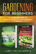 Gardening for Beginners: 2 Manuscripts: Greenhouse Gardening and Raised Bed Gardening for Beginners