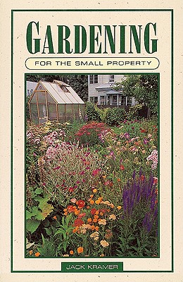 Gardening for the Small Property - Kramer, Jack